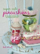 Super-Cute Pincushions : 35 Adorable Pincushions All Stitchers Wi