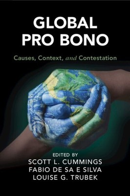 Global Pro Bono : Causes, Context, and Contestation, Paperback by Cummings, S...