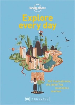Explore every day. 365 Inspirationen, die jeden Tag besonders machen. Inspiratio