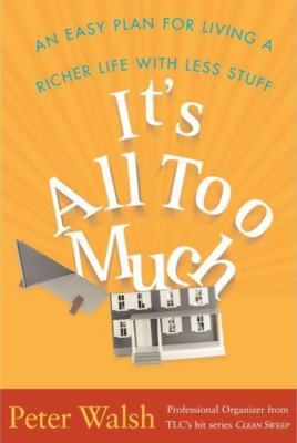 It's All Too Much: An Easy Plan for Livin- 9780743292641, hardcover, Peter Walsh