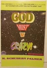 GOD MUST BE CRAZY! by H. Schubert Palmer (2000 Pb) * SIGNED * FREE SHIPPING *