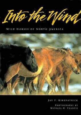 Into the Wind: Wild Horses of North America - Hardcover - GOOD