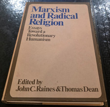 MARXISM AND RADICAL RELIGION;: ESSAYS TOWARD A By John C. Raines & Thomas Dean