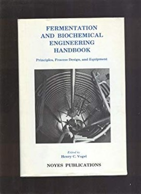 Fermentation and Biochemical Engineering Handbook : Principles, P