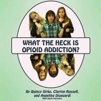 What The Heck Is Opioid Addiction? Quincy Sirko (U. A.) Taschenbuch Englisch