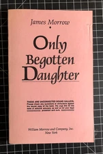 Only Begotten Daughter by James Morrow -- Advance Uncorrected Proof