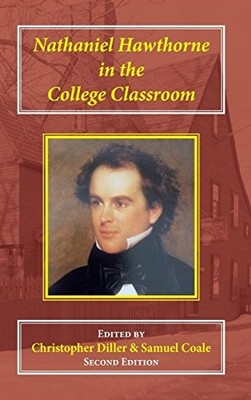 NATHANIEL HAWTHORNE IN THE COLLEGE CLASSROOM: CONTEXTS, By Christopher Diller