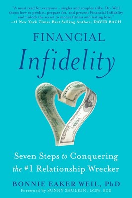 Financial Infidelity: Seven Steps to Conquering the #1 Relationship Wrecker