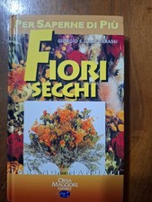 FIORI SECCHI - PER SAPERNE DI PIU' - GIORGIO E LUISA BARASSI - 1998