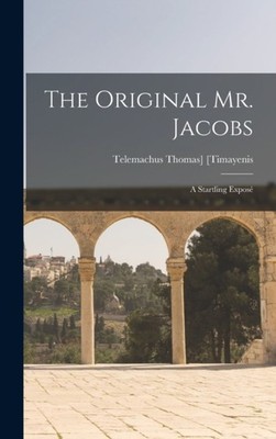 Timayenis - Original Mr. Jacobs  A Startling Expos - New hardback or  - X555z
