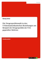 Die Drogenproblematik In Den Us-Lateinamerikanischen Beziehungen Am Beispiel...