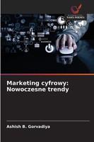 Ashish B. Gorvadiya | Marketing Cyfrowy: Nowoczesne Trendy | Taschenbuch (2025)