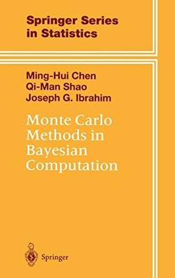 MONTE CARLO METHODS IN BAYESIAN COMPUTATION (SPRINGER By Ming-hui Chen & Qi-man
