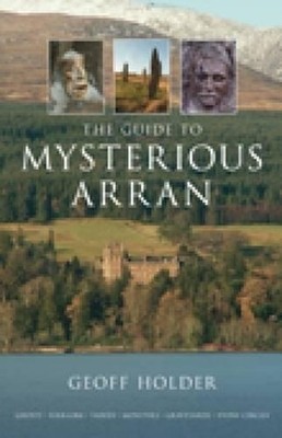 The Guide to Mysterious Arran by Geoff Holder (English) Paperback Book