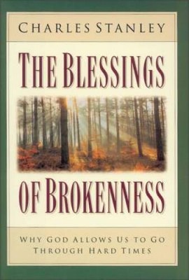 The Blessings of Brokenness: Why God Allows Us to Go Through Hard Times - GOOD