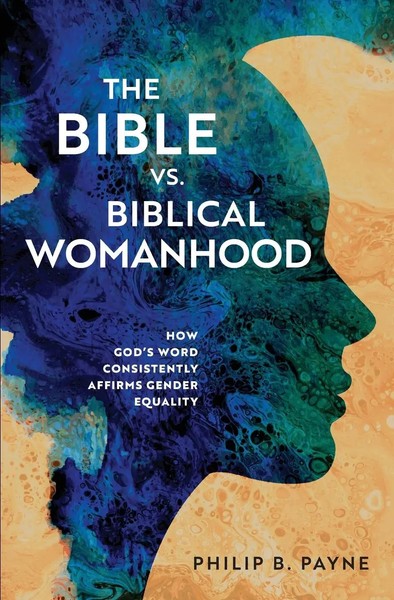 The Bible Vs. Biblical Womanhood | Philip Barton Payne | Taschenbuch | Englisch-image