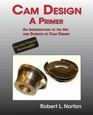 Cam Design-A Primer: An Introduction to the Art and Science of Cam Design: New