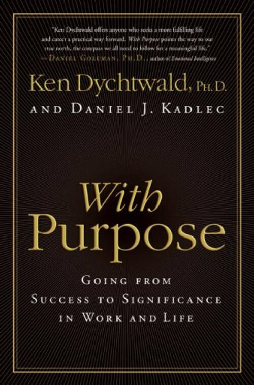 With Purpose : Going from Success to Significance in Work and Lif