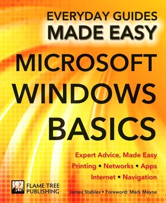 Microsoft Windows Basics: Expert Advice, Made Easy (Everyday Guides Made Eas...
