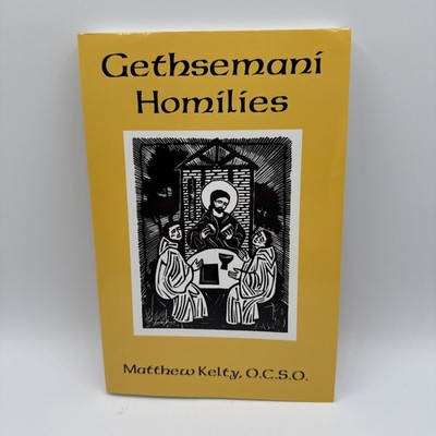 GETHSEMANI HOMILIES By Matthew Kelty & William O. Paulsell 2001 1st ed.