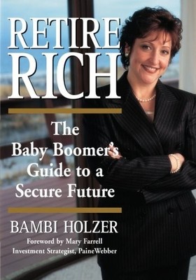 RETIRE RICH: THE BABY BOOMER'S GUIDE TO A SECURE FUTURE By Bambi Holzer *VG+*