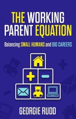 Georgie Rudd The Working Parent Equation (Taschenbuch)