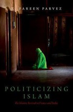 Politicizing Islam: The Islamic Revival in... 9780190225247 by Parvez, Z. Fareen