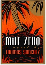 Mile Zero - Signed by Thomas Sanchez - First Edition Hardcover