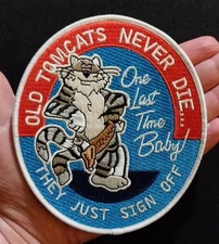 Old Tomcats Never Die...They Just Sign Off One Last Time Baby NAVY TOMCAT PATCH