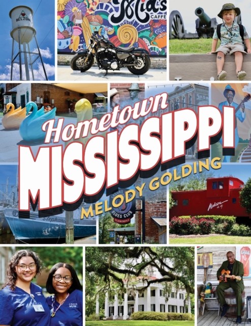 Hometown Mississippi by Melody Golding HARDBACK 9781496859990