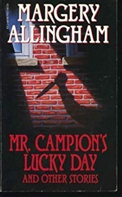 Mr. Campion's Lucky Day and Other Stories Margery Allingham