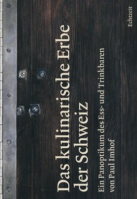 Das kulinarische Erbe der Schweiz Imhof Paul