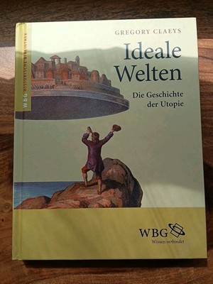 Claeys Gregory - Ideale Welten. Die Geschichte der Utopie - Zustand Sehr Gut   