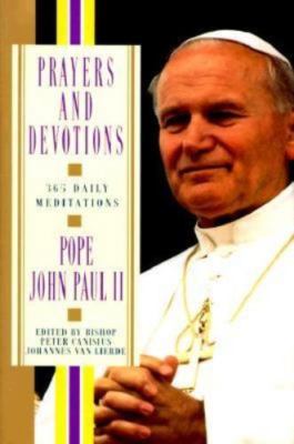 Prayers and Devotions: 365 Daily Meditations; from John Paul II, Paul, John, Ver