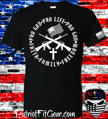 t-shirt,Pro God,Pro Life,Pro Gun,Faith Family Freedom,We The People,2A,1A,Hoodie