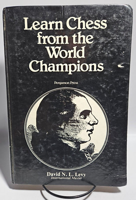 Learn Chess from the World Champions by David N. L. Levy, 1979 First Edition