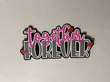 Together Forever Handmade Paper Pieced Scrapbook Title Die Cut with Hearts