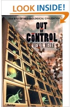 Out Of Control: The Rise Of Neo-biological Civilization by Kevin Kelly