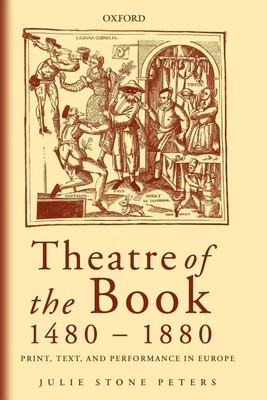 Theatre of the Book 1480-1880 | Print, Text and Performance in Europe | Peters