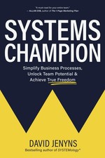 Systems Champion: Simplify Business Processes, Unlock Team Potential & Achie...