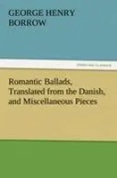 George Henry Borrow | Romantic Ballads, Translated From The Danish, And...