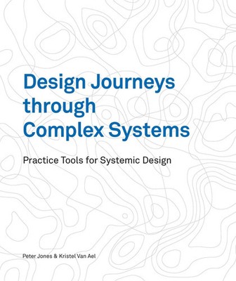 Design Journeys through Complex Systems | Practice Tools for Systemic Design
