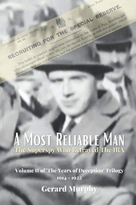 A Most Reliable Man: Volume II of 'The Years of Deception' ... by Murphy, Gerard