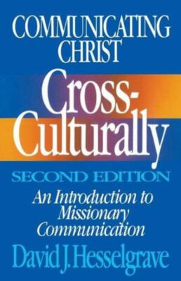 Communicating Christ Cross-Culturally, Second Edition: An Introduction To M...