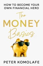 The Money Basics Manage money plan for the future by Peter Komolafe PAPERBACK