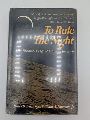 To Rule the Night: The Discovery Voyage of Astronaut Jim Irwin - Hardcover 1973