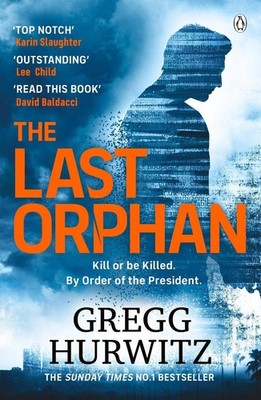 The Last Orphan: The Thrilling Orphan X Sunday Times Bestseller by Gregg Hurwitz