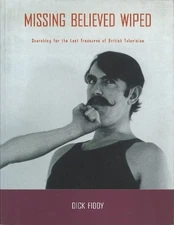 Missing Believed Wiped: Searching for the ... by Dick Fiddy Paperback / softback