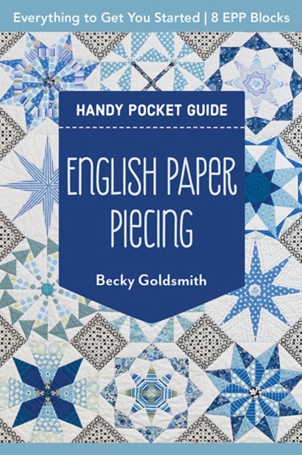 English Paper Piecing Handy Pocket Guide by Becky Goldsmith PAPERBACK