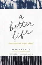A Better Life: Slowing Down to Get Ahea- 9780310357575, Rebecca Smith, paperback